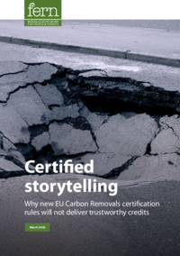 Certified storytelling: Why the new EU Carbon Removals certification rules will not deliver trustworthy credits