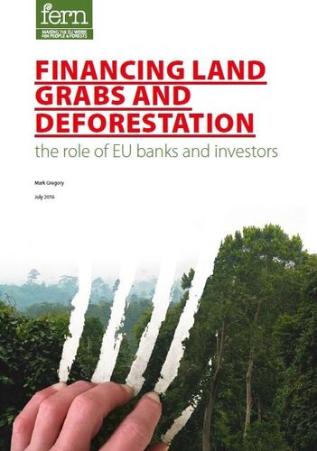 Financing land grabs and deforestation: The role of EU banks and investors