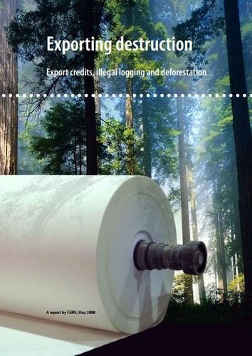 Exporting Destruction. Export credits, illegal logging and deforestation