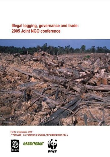 Illegal logging, governance and trade: 2005 Joint NGO conference